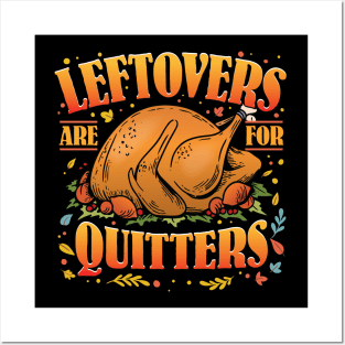 Funny Thanksgiving Turkey Leftovers are for Quitters Posters and Art